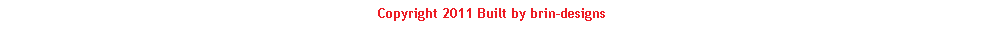 Text Box: Copyright 2011 Built by brin�designs